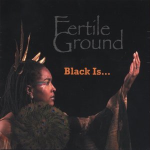 "Black Is" - Fertile Ground