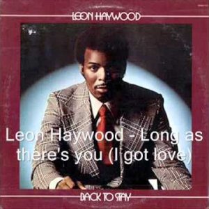 Leon Haywood - Long as there's you (I got love)