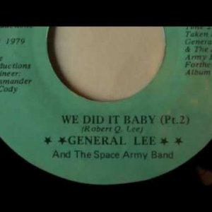 General Lee And The Space Army Band - We Did It Baby (Pt. 1 & Pt. 2) - Lost Weekend 1979